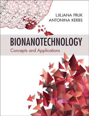 Bionanotechnology: Concepts and Applications de Ljiljana Fruk