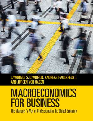 Macroeconomics for Business: The Manager's Way of Understanding the Global Economy de Lawrence S. Davidson