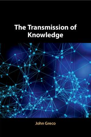 The Transmission of Knowledge de John Greco