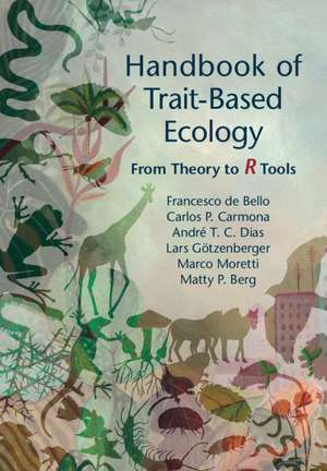 Handbook of Trait-Based Ecology: From Theory to R Tools de Francesco de Bello