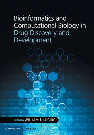 Bioinformatics and Computational Biology in Drug Discovery and Development de William T. Loging