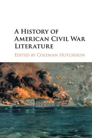 A History of American Civil War Literature de Coleman Hutchison