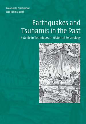 Earthquakes and Tsunamis in the Past: A Guide to Techniques in Historical Seismology de Emanuela Guidoboni