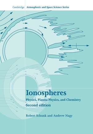 Ionospheres: Physics, Plasma Physics, and Chemistry de Robert Schunk