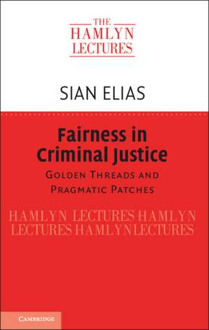 Fairness in Criminal Justice: Golden Threads and Pragmatic Patches de Sian Elias