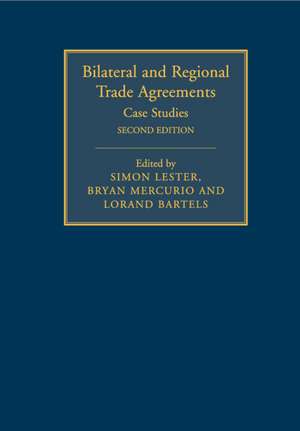 Bilateral and Regional Trade Agreements: Volume 2: Case Studies de Simon Lester