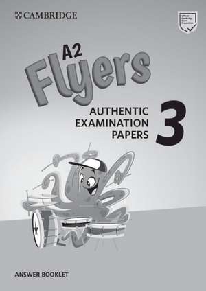 A2 Flyers 3 Answer Booklet: Authentic Examination Papers