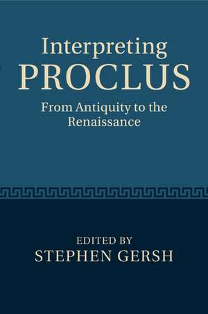 Interpreting Proclus: From Antiquity to the Renaissance de Stephen Gersh