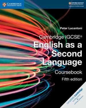 Cambridge IGCSE® English as a Second Language Coursebook de Peter Lucantoni