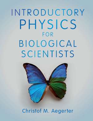 Introductory Physics for Biological Scientists de Christof M. Aegerter