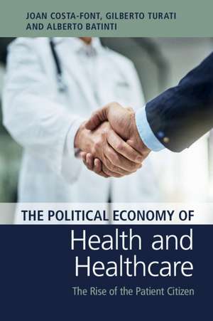 The Political Economy of Health and Healthcare: The Rise of the Patient Citizen de Joan Costa-Font