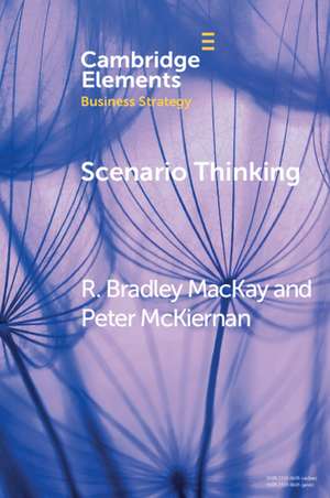 Scenario Thinking: A Historical Evolution of Strategic Foresight de R. Bradley MacKay