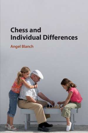 Chess and Individual Differences de Angel Blanch