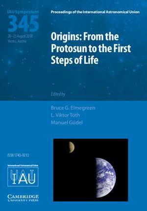 Origins: From the Protosun to the First Steps of Life (IAU S345) de Bruce G. Elmegreen