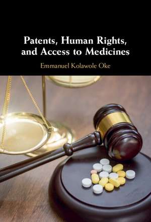 Patents, Human Rights, and Access to Medicines de Emmanuel Kolawole Oke