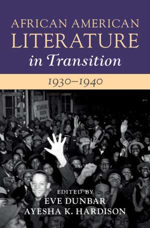 African American Literature in Transition, 1930–1940: Volume 10 de Eve Dunbar