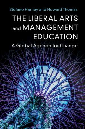 The Liberal Arts and Management Education: A Global Agenda for Change de Stefano Harney