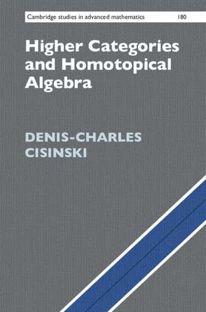 Higher Categories and Homotopical Algebra de Denis-Charles Cisinski