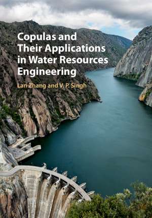 Copulas and their Applications in Water Resources Engineering de Lan Zhang