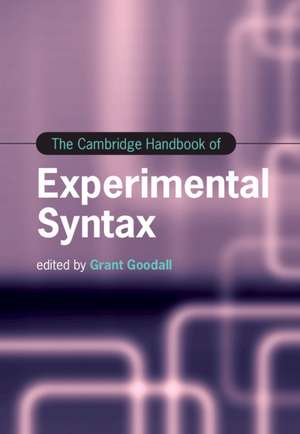 The Cambridge Handbook of Experimental Syntax de Grant Goodall