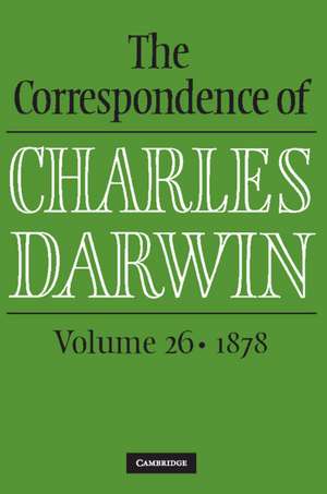 The Correspondence of Charles Darwin: Volume 26, 1878 de Charles Darwin