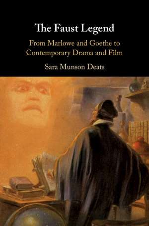 The Faust Legend: From Marlowe and Goethe to Contemporary Drama and Film de Sara Munson Deats