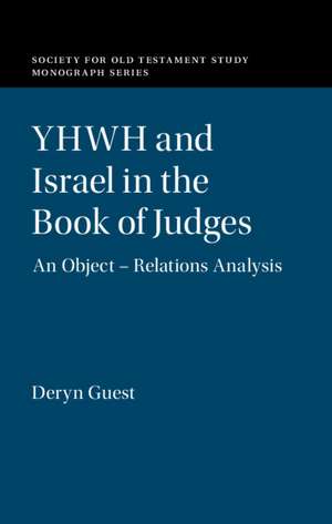 YHWH and Israel in the Book of Judges: An Object – Relations Analysis de Deryn Guest