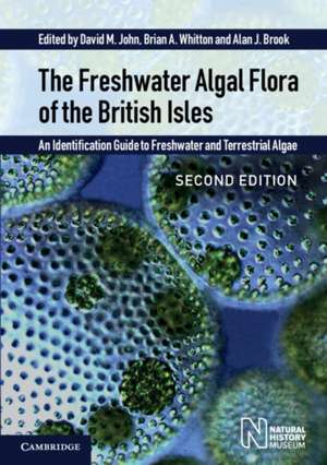 The Freshwater Algal Flora of the British Isles: An Identification Guide to Freshwater and Terrestrial Algae de David M. John