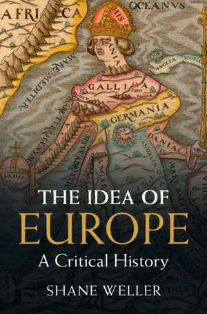 The Idea of Europe: A Critical History de Shane Weller