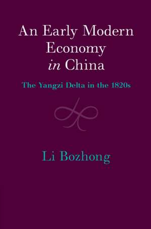 An Early Modern Economy in China: The Yangzi Delta in the 1820s de Bozhong Li