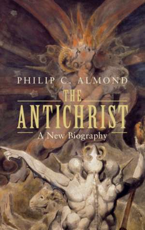 The Antichrist: A New Biography de Philip C. Almond