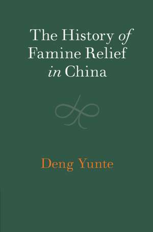 The History of Famine Relief in China de Yunte Deng