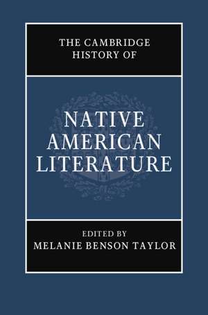 The Cambridge History of Native American Literature de Melanie Benson Taylor