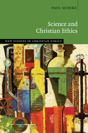 Science and Christian Ethics de Paul Scherz