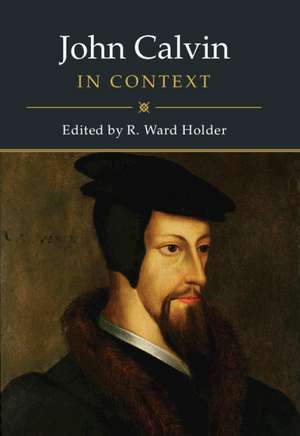 John Calvin in Context de R. Ward Holder