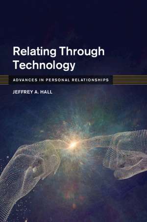 Relating Through Technology de Jeffrey A. Hall