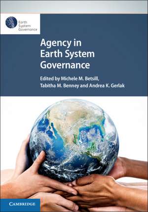 Agency in Earth System Governance de Michele M. Betsill