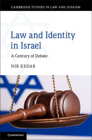 Law and Identity in Israel: A Century of Debate de Nir Kedar