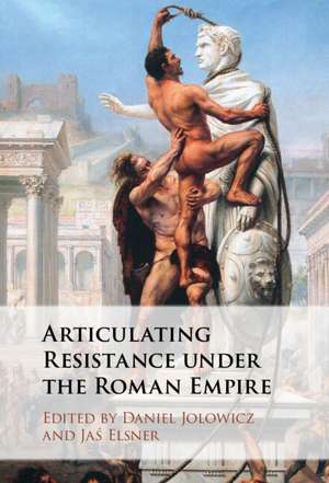 Articulating Resistance under the Roman Empire de Daniel Jolowicz