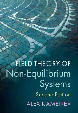 Field Theory of Non-Equilibrium Systems de Alex Kamenev