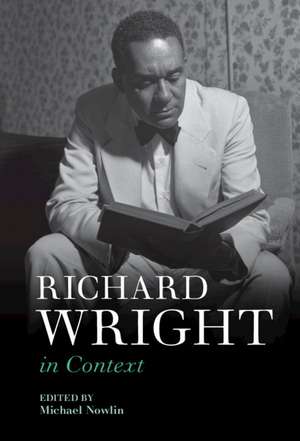 Richard Wright in Context de Michael Nowlin