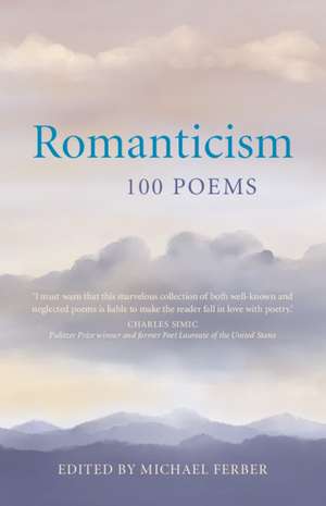 Romanticism: 100 Poems de Michael Ferber