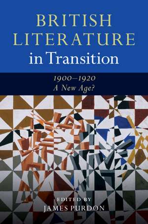 British Literature in Transition, 1900–1920: A New Age? de James Purdon