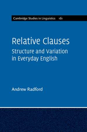 Relative Clauses: Structure and Variation in Everyday English de Andrew Radford