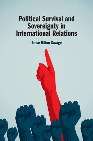 Political Survival and Sovereignty in International Relations de Jesse Dillon Savage