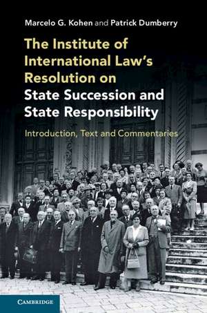 The Institute of International Law's Resolution on State Succession and State Responsibility: Introduction, Text and Commentaries de Marcelo G. Kohen