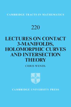 Lectures on Contact 3-Manifolds, Holomorphic Curves and Intersection Theory de Chris Wendl