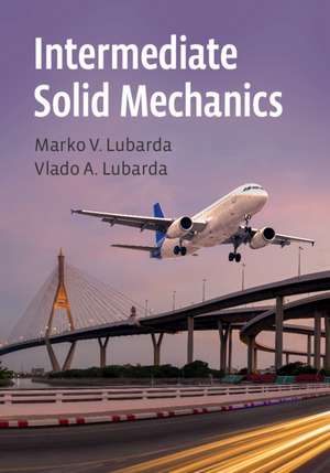 Intermediate Solid Mechanics de Marko V. Lubarda