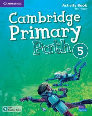 Cambridge Primary Path Level 5 Activity Book with Practice Extra de Niki Joseph