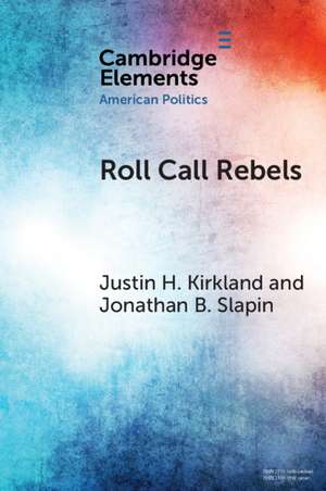 Roll Call Rebels: Strategic Dissent in the United States and United Kingdom de Justin H. Kirkland